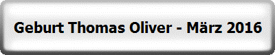Geburt Thomas Oliver - März 2016